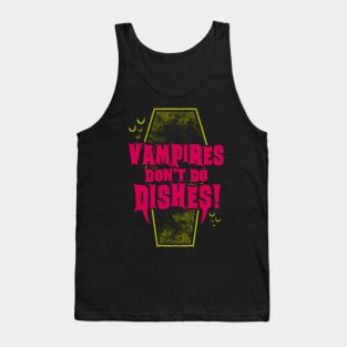 Vampires Don't Do Dishes - Funny Vampire Quote - Goth Horror Tank Top